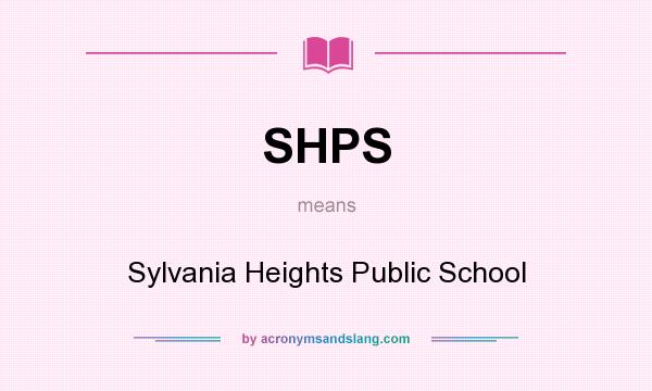 What does SHPS mean? It stands for Sylvania Heights Public School