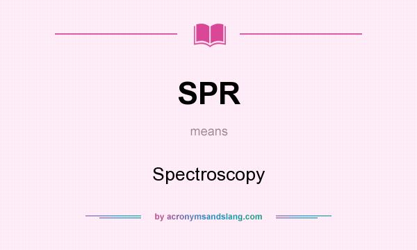 What does SPR mean? It stands for Spectroscopy