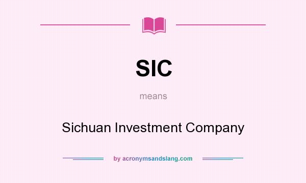 What does SIC mean? It stands for Sichuan Investment Company