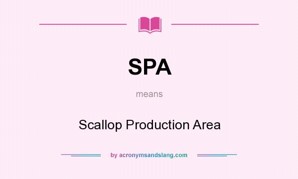 What does SPA mean? It stands for Scallop Production Area