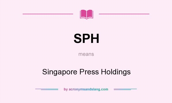 What does SPH mean? It stands for Singapore Press Holdings