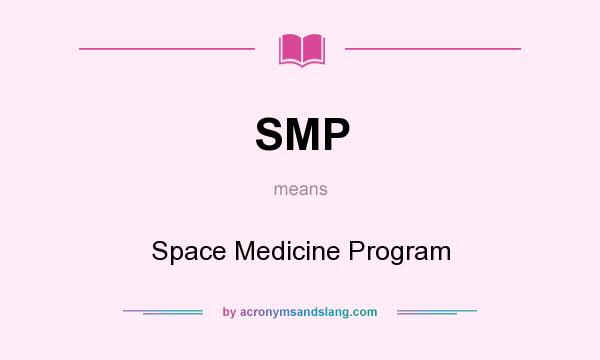 What does SMP mean? It stands for Space Medicine Program