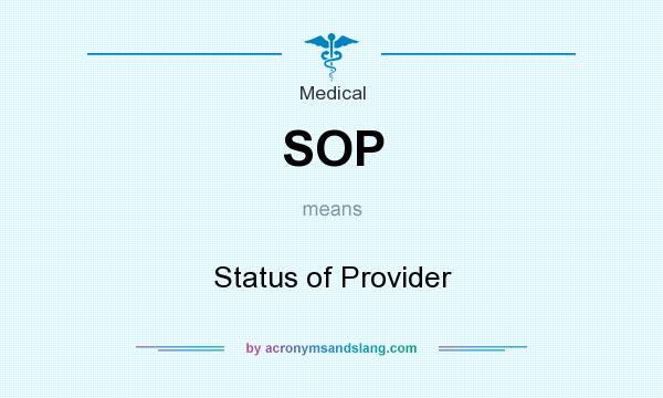 What does SOP mean? It stands for Status of Provider