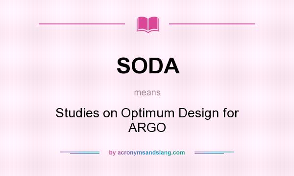 What does SODA mean? It stands for Studies on Optimum Design for ARGO