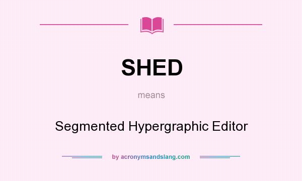 What does SHED mean? It stands for Segmented Hypergraphic Editor
