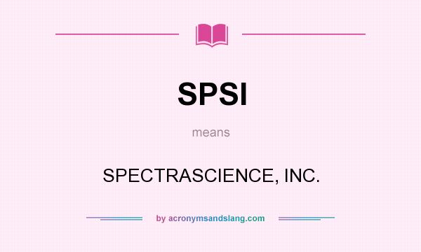 What does SPSI mean? It stands for SPECTRASCIENCE, INC.