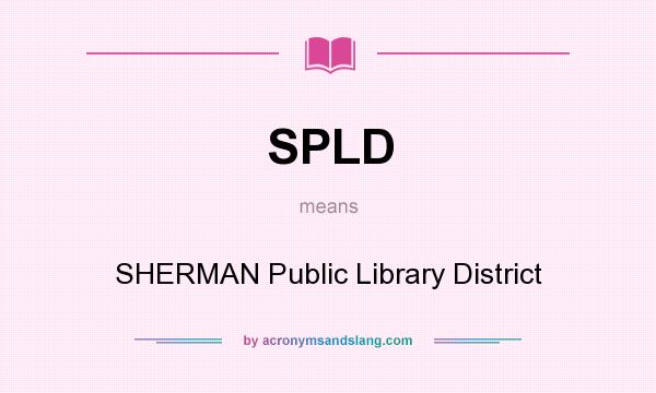 What does SPLD mean? It stands for SHERMAN Public Library District