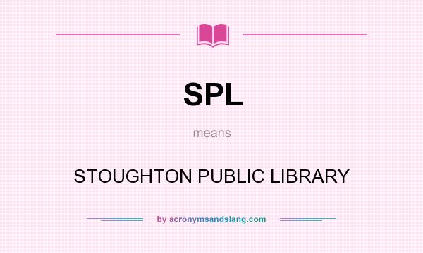 What does SPL mean? It stands for STOUGHTON PUBLIC LIBRARY
