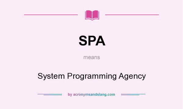 What does SPA mean? It stands for System Programming Agency