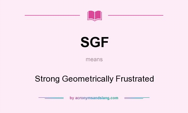 What does SGF mean? It stands for Strong Geometrically Frustrated