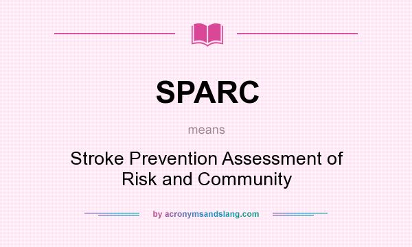 What does SPARC mean? It stands for Stroke Prevention Assessment of Risk and Community