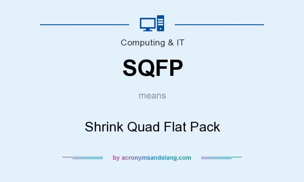 What does SQFP mean? It stands for Shrink Quad Flat Pack