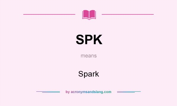 What does SPK mean? It stands for Spark