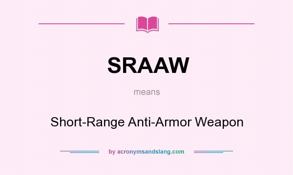 What does SRAAW mean? It stands for Short-Range Anti-Armor Weapon