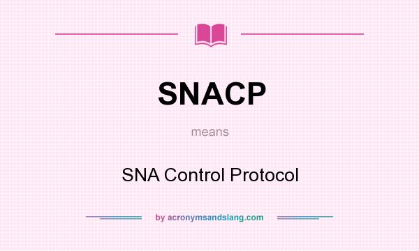 What does SNACP mean? It stands for SNA Control Protocol