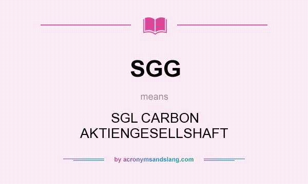 What does SGG mean? It stands for SGL CARBON AKTIENGESELLSHAFT