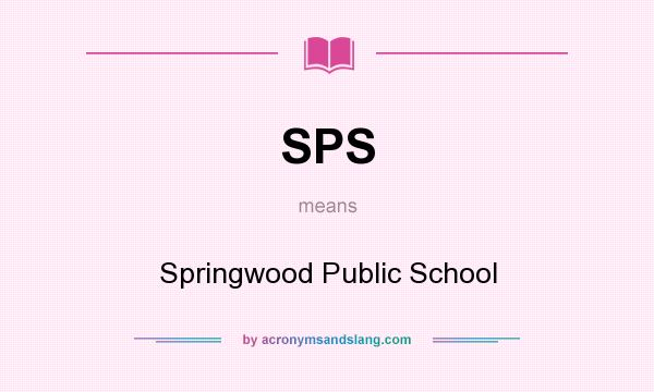 What does SPS mean? It stands for Springwood Public School