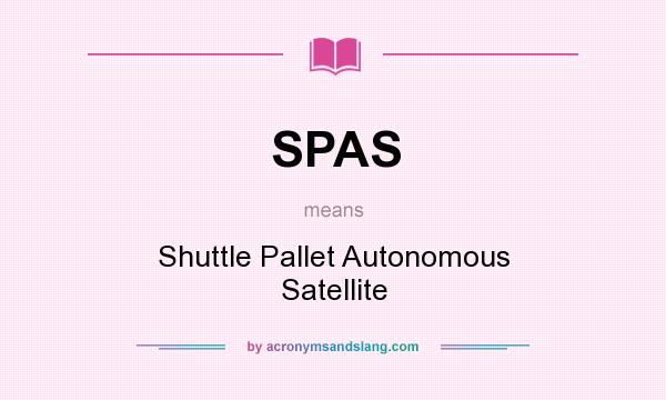 What does SPAS mean? It stands for Shuttle Pallet Autonomous Satellite