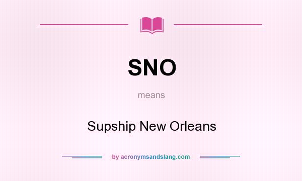What does SNO mean? It stands for Supship New Orleans
