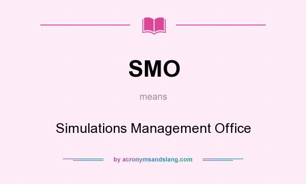 What does SMO mean? It stands for Simulations Management Office