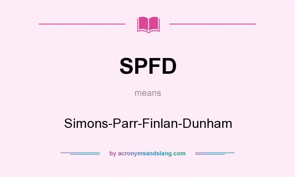 What does SPFD mean? It stands for Simons-Parr-Finlan-Dunham