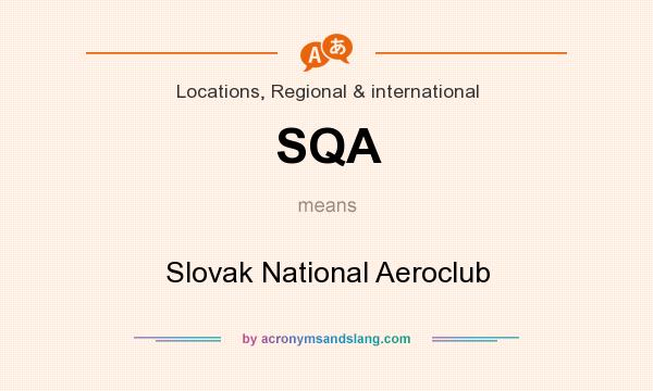 What does SQA mean? It stands for Slovak National Aeroclub