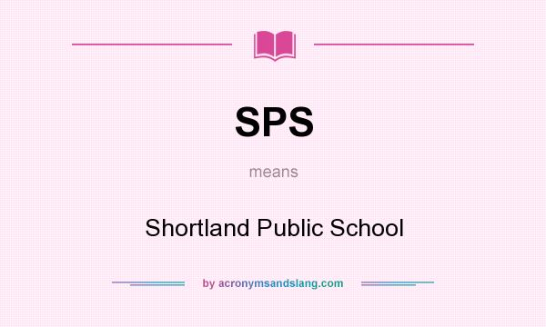 What does SPS mean? It stands for Shortland Public School