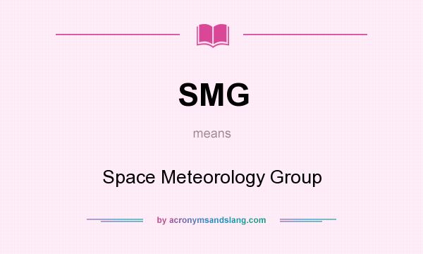 What does SMG mean? It stands for Space Meteorology Group