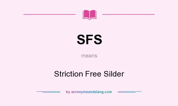 What does SFS mean? It stands for Striction Free Silder