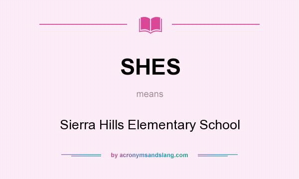 What does SHES mean? It stands for Sierra Hills Elementary School
