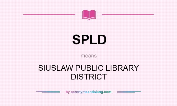 What does SPLD mean? It stands for SIUSLAW PUBLIC LIBRARY DISTRICT