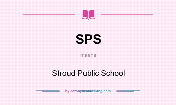 What does SPS mean? It stands for Stroud Public School