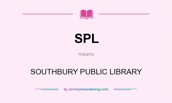 What does SPL mean? It stands for SOUTHBURY PUBLIC LIBRARY