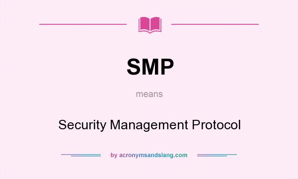 What does SMP mean? It stands for Security Management Protocol