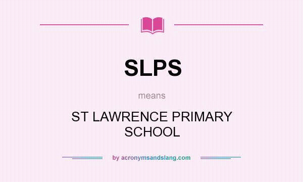 What does SLPS mean? It stands for ST LAWRENCE PRIMARY SCHOOL