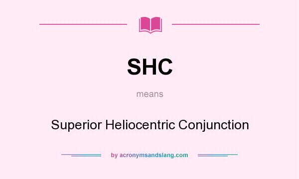 What does SHC mean? It stands for Superior Heliocentric Conjunction