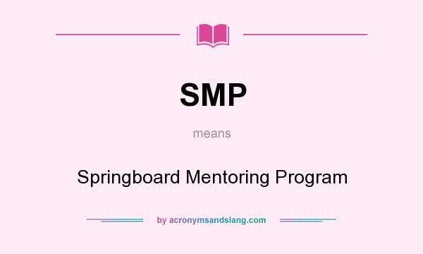 What does SMP mean? It stands for Springboard Mentoring Program