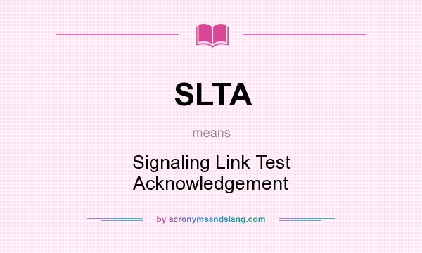 What does SLTA mean? It stands for Signaling Link Test Acknowledgement