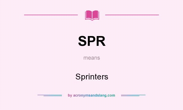 What does SPR mean? It stands for Sprinters