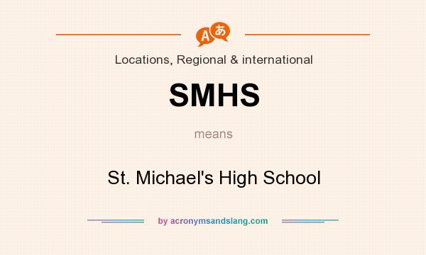 What does SMHS mean? It stands for St. Michael`s High School
