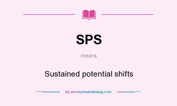 What does SPS mean? It stands for Sustained potential shifts