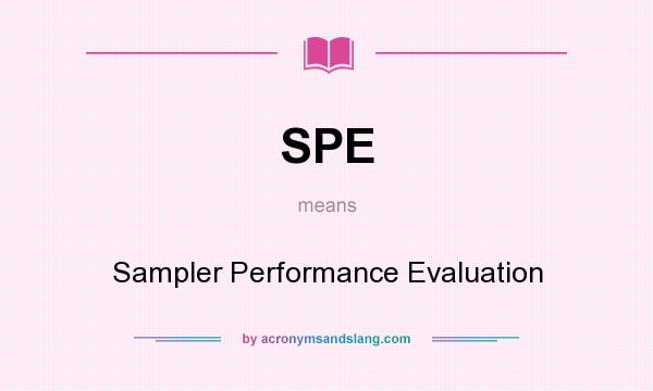 What does SPE mean? It stands for Sampler Performance Evaluation