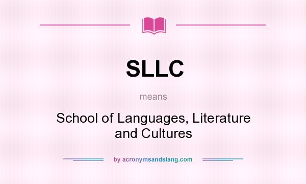 What does SLLC mean? It stands for School of Languages, Literature and Cultures