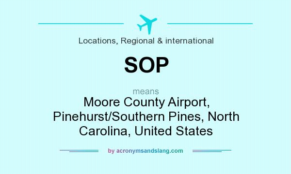 What does SOP mean? It stands for Moore County Airport, Pinehurst/Southern Pines, North Carolina, United States