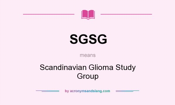 What does SGSG mean? It stands for Scandinavian Glioma Study Group