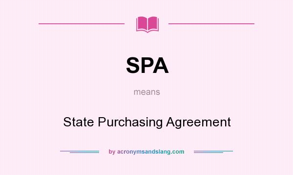 What does SPA mean? It stands for State Purchasing Agreement