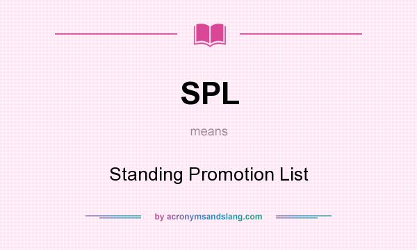 What does SPL mean? It stands for Standing Promotion List