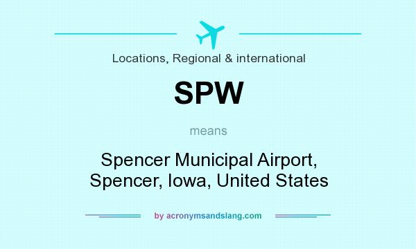 What does SPW mean? It stands for Spencer Municipal Airport, Spencer, Iowa, United States