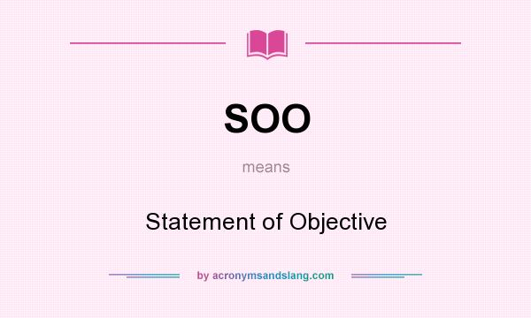 What does SOO mean? It stands for Statement of Objective