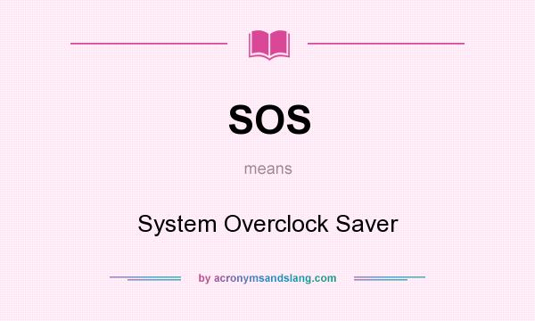 What does SOS mean? It stands for System Overclock Saver